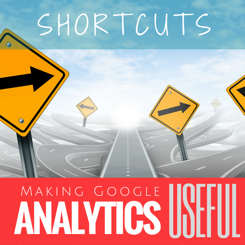 Google Analytics Shortcuts