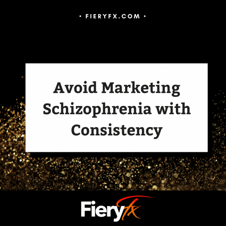 Avoid Marketing Schizophrenia with Consistency