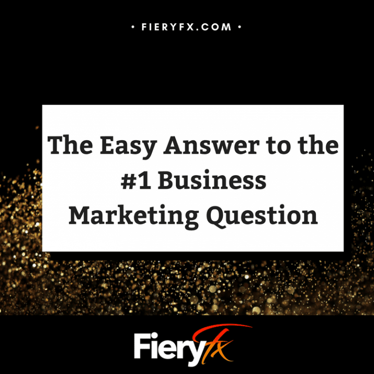 The Easy Answer to the #1 Business Marketing Question