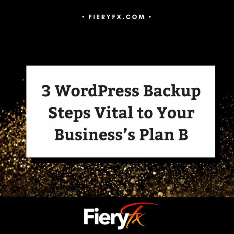 3 WordPress Backup Steps Vital to Your Business’s Plan B