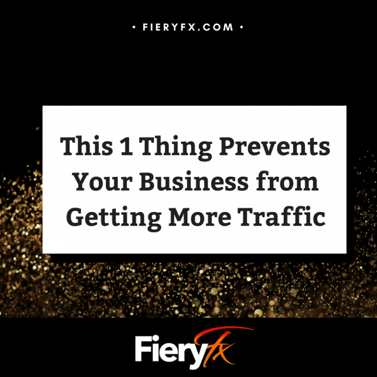 This 1 Thing Prevents Your Business from Getting More Traffic