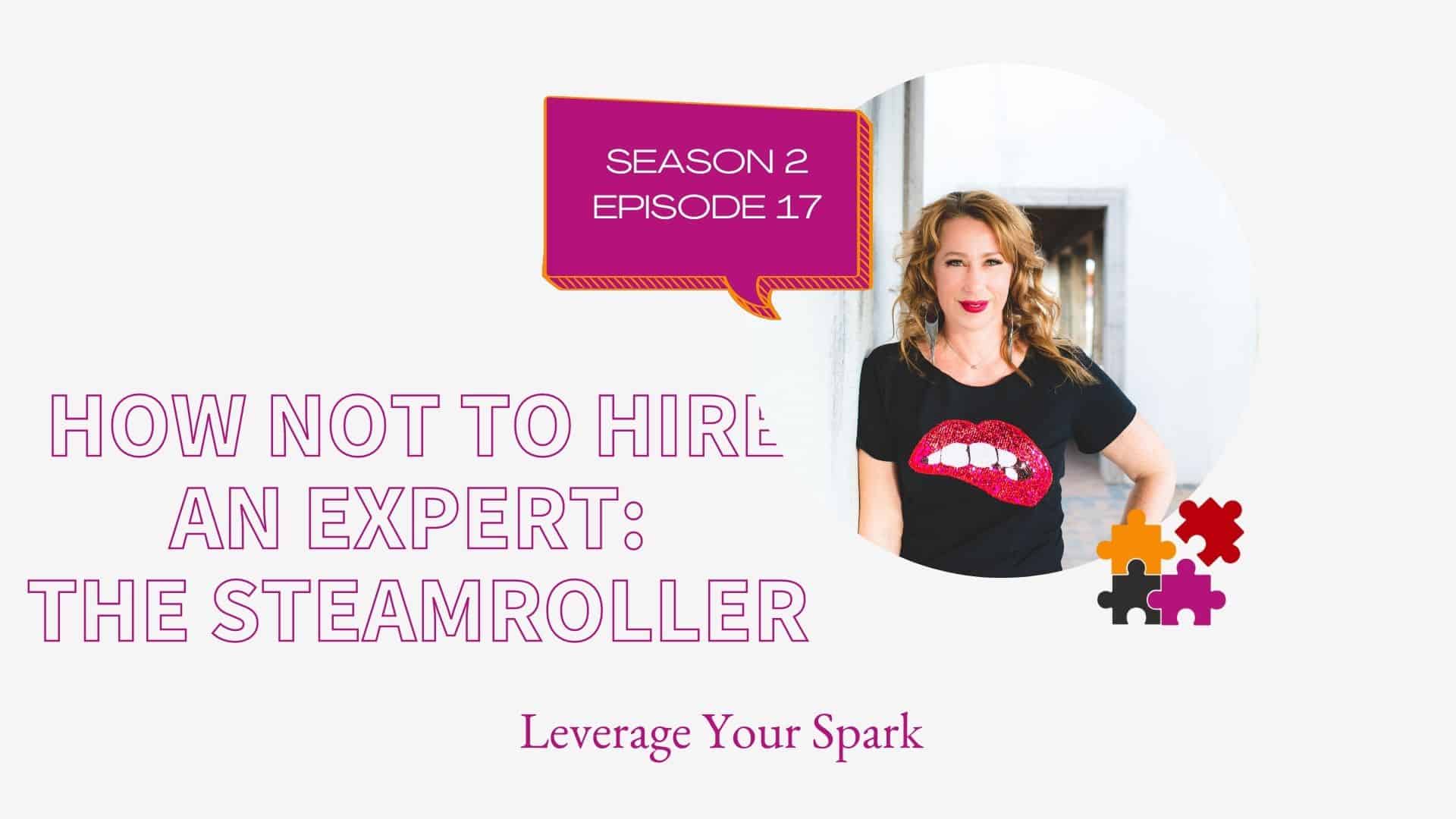 How NOT to Hire an Expert: The Steamroller